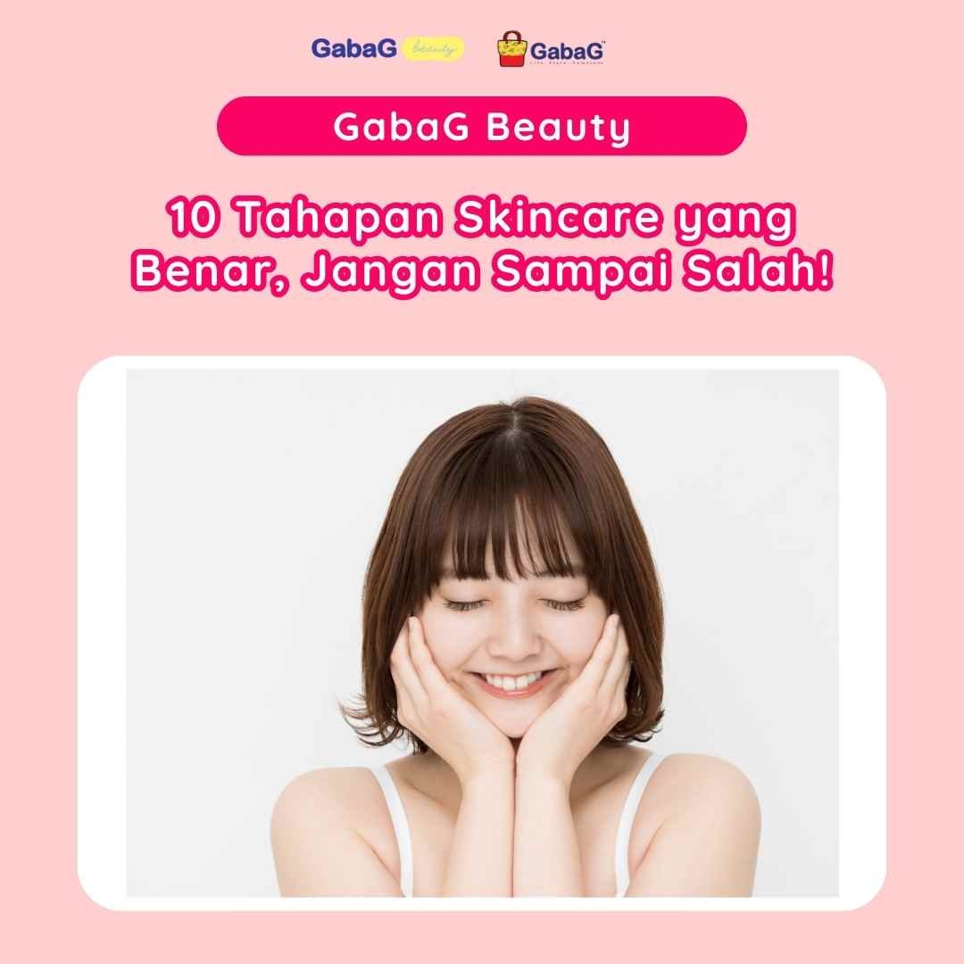 10 Tahapan Skincare yang Benar, Jangan Sampai Salah!