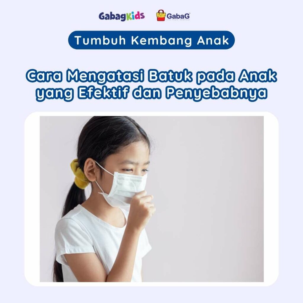 Cara Mengatasi Batuk pada Anak Secara Efektif dan Penyebabnya - Gabag ...