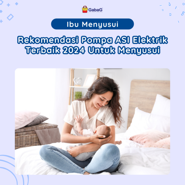 Rekomendasi Pompa ASI Elektrik Terbaik 2024 Untuk Menyusui - Gabag